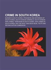 Crime in South Korea Murder in South Korea, Prisoners and detainees of South Korea, South Korean criminals, South Korean war crimes,1157810969,9781157810964