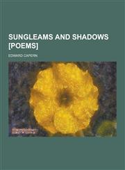 Sungleams and Shadows [Poems],1230239898,9781230239897