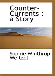 Counter-Currents A Story,1116912635,9781116912630