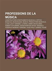 Professions de la música Constructors d'instruments musicals, Crítics musicals, Musicòlegs, Músics, Productors musicals, Lluís Llach i Grande,1232755419,9781232755418