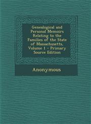 Genealogical and Personal Memoirs Relating to the Families of the State of Massachusetts, Volume 1 - Primary Source Edition,1289685045,9781289685041