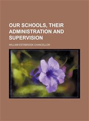 Our schools, their administration and supervision,1152682458,9781152682450