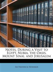 Notes, During a Visit to Egypt, Nubia, the Oasis, Mount Sinai, and Jerusalem,1149062460,9781149062463