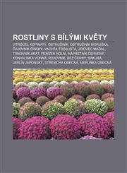 Rostliny s bílými květy Jitrocel kopinatý, Ostružiník, Ostružiník moruška, Čajovník čínský, Vachta trojlistá, Jírovec maďal, Trnovník akát,1232845817,9781232845812