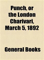 Punch, or the London Charivari, March 5, 1892,1153681129,9781153681124