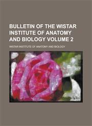 Bulletin of the Wistar Institute of Anatomy and Biology Volume 2,1234171449,9781234171445