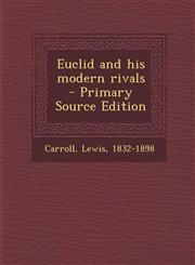 Euclid and His Modern Rivals - Primary Source Edition,1293671096,9781293671092