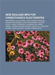New Zealand MPs for Christchurch electorates Mike Moore, Julius Vogel, John Thomas Peacock, Edward Richardson, John Evans Brown,1233138162,9781233138166