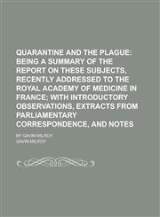 Quarantine and the Plague; By Gavin Milroy,1230091572,9781230091570