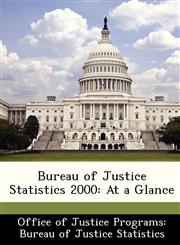 Bureau of Justice Statistics 2000 At a Glance,1249451892,9781249451891