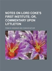 Notes on Lord Coke's first institute;  or, Commentary upon Littleton,1130885402,9781130885408