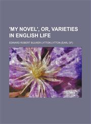 'my Novel', Or, Varieties in English Life (Volume 2),115032516X,9781150325168