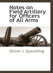 Notes on Field Artillery for Officers of All Arms,1117704726,9781117704722