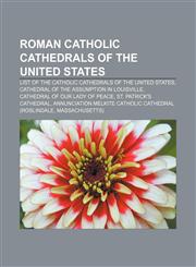 Roman Catholic cathedrals of the United States List of the Catholic cathedrals of the United States, Cathedral of the Assumption in Louisville,1155640969,9781155640969