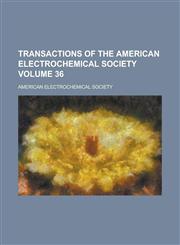 Transactions of the American Electrochemical Society Volume 36,1236778855,9781236778857
