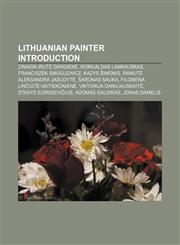 Lithuanian painter Introduction Zinaida Irutė Dargienė, Romualdas Lankauskas, Franciszek Smuglewicz, Kazys Šimonis, Ramutė Aleksandra Jasudytė,1155931742,9781155931746