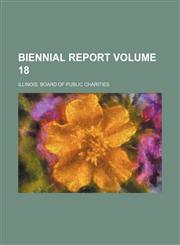 Biennial report Volume 18,1236162668,9781236162663