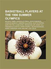 Basketball players at the 1996 Summer Olympics Michele Timms, Shaquille O'Neal, David Robinson, Charles Barkley, Hakeem Olajuwon,1155324471,9781155324470