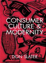 Consumer Culture and Modernity,0745603041,9780745603049