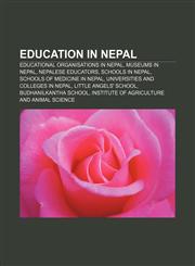 Education in Nepal Educational organisations in Nepal, Museums in Nepal, Nepalese educators, Schools in Nepal, Schools of medicine in Nepal,1156123917,9781156123911