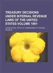 Treasury decisions under internal revenue laws of the United States Volume 1901,123101847X,9781231018477