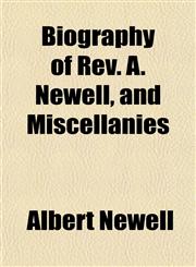 Biography of Rev. A. Newell, and Miscellanies,1153298015,9781153298018