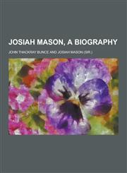 Josiah Mason, a Biography,1230434313,9781230434315