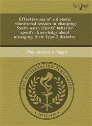 Effectiveness of a diabetic educational session in changing South Asian clients' behavior specific knowledge about managing their type 2 diabetes.,1288834551,9781288834556