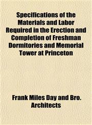 Specifications of the Materials and Labor Required in the Erection and Completion of Freshman Dormitories and Memorial Tower at Princeton,1152177540,9781152177543