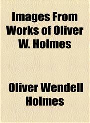 Images From Works of Oliver W. Holmes,1443221570,9781443221573