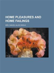 Home pleasures and home failings,1234200236,9781234200237