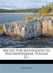 Archiv For Mathematik Og Naturvidenskab, Volume 22...,1247284670,9781247284675