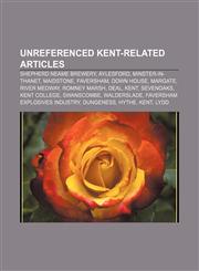 Unreferenced Kent-related articles Shepherd Neame Brewery, Aylesford, Minster-in-Thanet, Maidstone, Faversham, Down House, Margate,1233055674,9781233055678