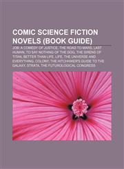 Comic science fiction novels (Book Guide) Job: A Comedy of Justice, The Road to Mars, Last Human, To Say Nothing of the Dog,1233118927,9781233118922