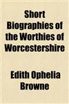 Short Biographies of the Worthies of Worcestershire,115203944X,9781152039445