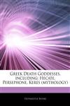 Articles On Greek Death Goddesses, including Hecate, Persephone, Keres (mythology),1242754121,9781242754128