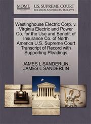 Westinghouse Electric Corp. v. Virginia Electric and Power Co. for the Use and Benefit of Insurance Co. of North America U.S. Supreme Court Transcript of Record with Supporting Pleadings,1270563246,9781270563242