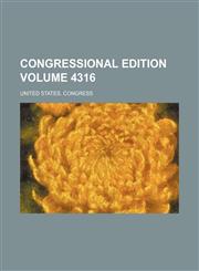Congressional edition Volume 4316,1231107308,9781231107300