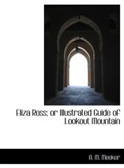Eliza Ross; or Illustrated Guide of Lookout Mountain,1115722719,9781115722711