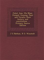 Johol, Inas, Ulu Muar, Jempul, Gunong, Pasir and Terachi; Their History and Constitution - Primary Source Edition,1294400703,9781294400707