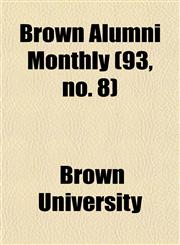 Brown Alumni Monthly (93, no. 8),1154650030,9781154650037