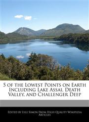 5 of the Lowest Points on Earth Including Lake Assai, Death Valley, and Challenger Deep,1241683581,9781241683580