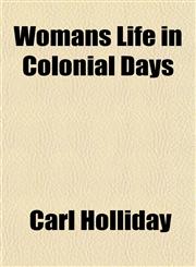 Womans Life in Colonial Days,1152123483,9781152123489