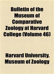 Bulletin of the Museum of Comparative Zoology at Harvard College (Volume 46),1154122263,9781154122268