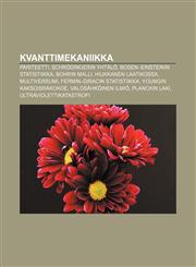 Kvanttimekaniikka Pariteetti, Schrödingerin yhtälö, Bosen-Einsteinin statistiikka, Bohrin malli, Hiukkanen laatikossa, Multiversumi,1231922834,9781231922835