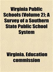 Virginia Public Schools (Volume 2); A Survey of a Southern State Public School System,115210456X,9781152104563