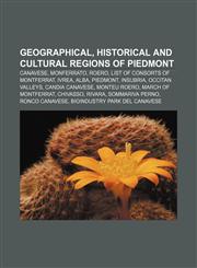 Geographical, historical and cultural regions of Piedmont Canavese, Monferrato, Roero, List of consorts of Montferrat, Ivrea, Alba, Piedmont,1157099130,9781157099130