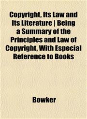 Copyright, Its Law and Its Literature | Being a Summary of the Principles and Law of Copyright, With Especial Reference to Books,1152501801,9781152501805
