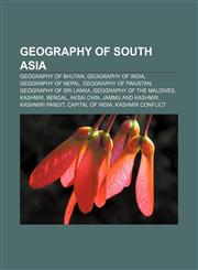 Geography of South Asia Geography of Bhutan, Geography of India, Geography of Nepal, Geography of Pakistan, Geography of Sri Lanka,1158229100,9781158229109