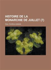 Histoire de La Monarchie de Juillet (7),115351222X,9781153512220